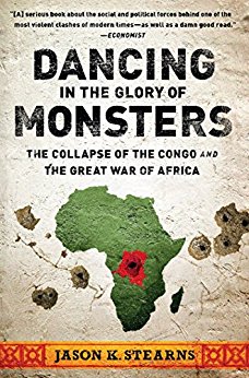 Dancing in the Glory of Monsters The Collapse of the Congo and the Great War of Africa